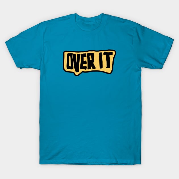 over it T-Shirt by kating